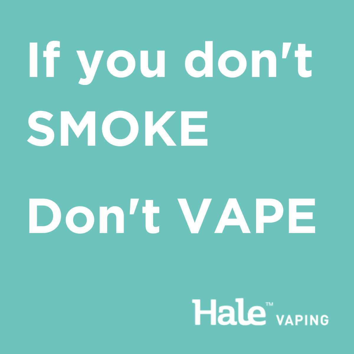 If you don't Smoke, Don't Vape